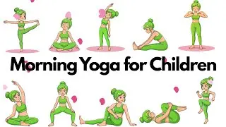 Morning Yoga for Kids | Yoga for Children | Yoga for Health | Yoga Poses for Morning Energy
