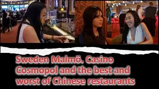 Sweden Malm&ouml;. Casino Cosmopol and the best and worst of Chinese restaurants