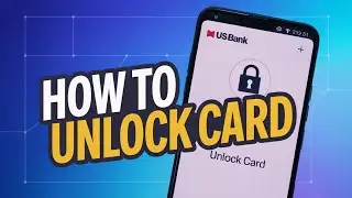 How to Unlock Card US Bank App - Unlock