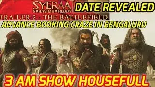 SYE RAA NARASIMHA REDDY OFFICIAL TRAILER 2 DATE REVEALED | 3 AM SHOW HOUSEFULL IN BENGALURU