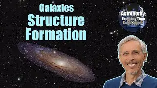 Structure Formation | Introductory Astronomy Course 9.10