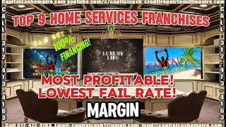 TOP 9 HOME SERVICES FRANCHISES! Want 100% FINANCING? Maximum PROFIT & Lowest Failure Rate!