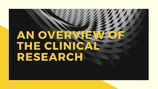 An overview of clinical research نظرة عامة علي مكونات البحث العلمي