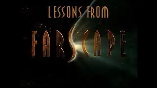 Lessons From Farscape #1 - Navigating Difficulties [Farscape Continues]