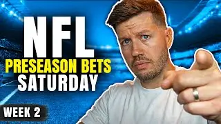 Preseason Week 2 NFL Bets (Saturday 8/16) | NFL Picks & Predictions