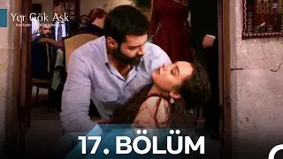 Yer Gök Aşk Tüm Bölümler 17. Bölüm