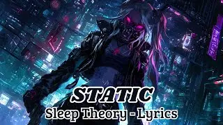 Sleep Theory - Static (Lyrics)