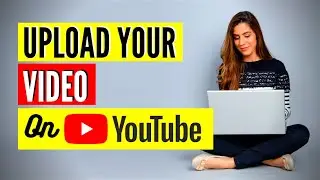 How To Upload Videos On YouTube | Video SEO
