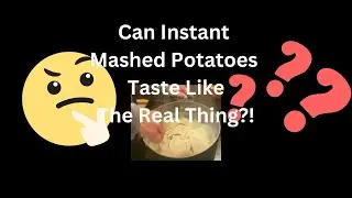 Can I Make Instant Mashed Potatoes Taste Like The Real Thing?