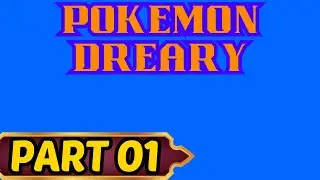 Pokemon Dreary Part 1 What's Going On