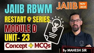 JAIIB NOV 2025: RBWM Module D Unit 23 | Concept Explanation + MCQ Practice | By Mahesh Sir