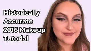 Historically Accurate 2016 Makeup Tutorial