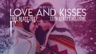 LOVE AND KISSES - 13TH BEATZ Exclusive (Free Beats 2017)