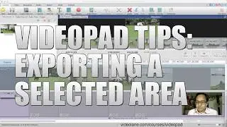 VIDEOPAD TIPS: Exporting a Selected Area