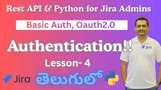 Lesson-4 || Authentication Explained || REST API & Python for Jira Admins