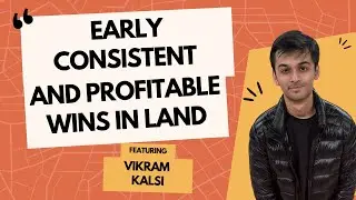 Early Consistent and Profitable Wins in Land (Podcast Ep#149)