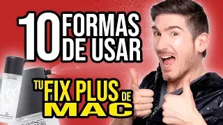 10 FORMAS DE USAR FIX + DE MAC PARA UN MAQUILLAJE PERFECTO