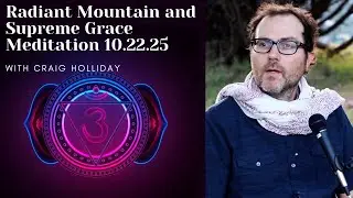 Radiant Mountain and Supreme Grace Meditation 10.22.25