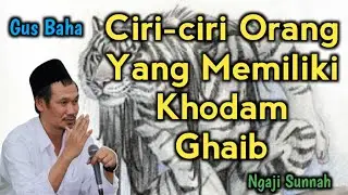Gus Baha || Ciri - ciri Orang Yang Memiliki Khodam Gaib