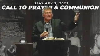 Call To Prayer & Communion with Pastor Tommy Bates | 1-7-24 PM