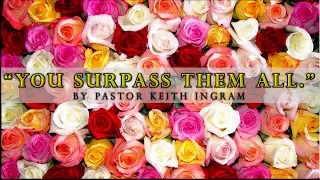 You Surpass Them All by Pastor Keith Ingram Fairview Village SDA Church