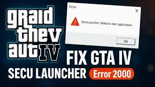 How to Fix GTA IV SecuLauncher Failed to Start Application Error Code 2000 2025 (Fast & Easy Guide)