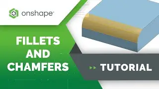 Fillets and Chamfers in Onshape
