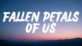 Fallen Petals Of Us (Lyrics)