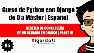 Curso de Django 3 | Reseteo de contrase&ntilde;a de un usuario en Django | Parte IV | Video 95