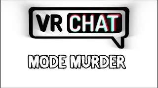 VR CHAT - MODE MURDER