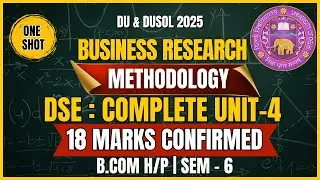 Business Research Methodology Unit 4: One-Shot Explanation | Sem 6 | DU, DUSOL 2025