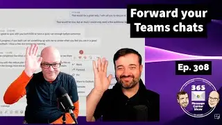 Forward your Microsoft Teams chats | Ep 308 365MCS