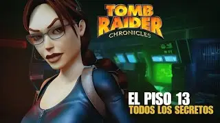 Tomb Raider 5 - Chronicles - El piso 13 - Todos los Secretos