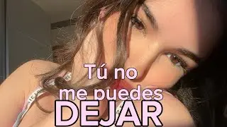 ASMR INTENTAS TERMINAR CONMIGO ROLEPLAY