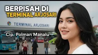 Berpisah Di Terminal Arjosari – Lagu Sedih Perpisahan – Cip. Polman Manalu