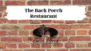 The Back Porch Restaurant - Inside Look (4 Minute video)