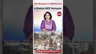 How Bengaluru's ORR Became a Global GCC Hotspot | @newsfirstprime