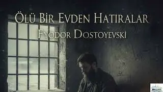 Dostoyevski | Ölü Bir Evden Hatıralar