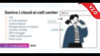 Sonivo 2.0: AI-Powered, Cloud-Based Call Center SaaS - NEW VERSION
