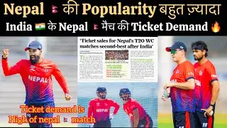 Nepal Popularity In India Increasing , Nepal Ticket Sale Demand Is High In India For World Cup 