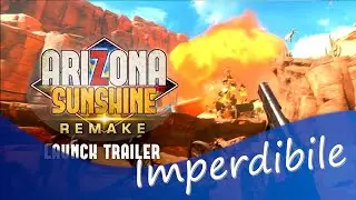Arizona Sunshine Remake - Launch Trailer