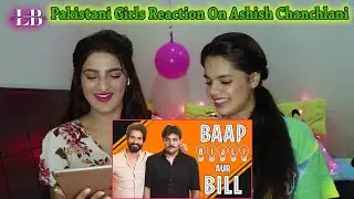 Pakistani Girls Reaction On Baap Bijli Aur Bill Ft. Shahid Kapoor | Ashish Chanchlani