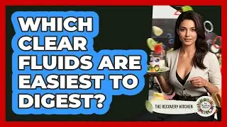 Which Clear Fluids Are Easiest To Digest?