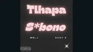 MBLJ - Tlhapa S*bono (Official Audio) ft Gudy X