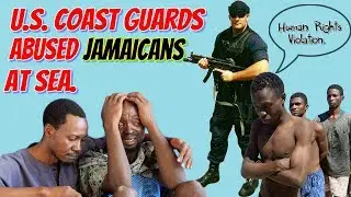 Jamaican Fishermen Abused By U.S. Coast Guards