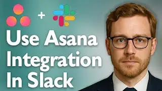 How To Use Asana Integration In Slack [2025 Guide]