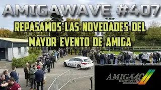 AmigaWave #407 - Te lo contamos todo sobre la Amiga Germany 40