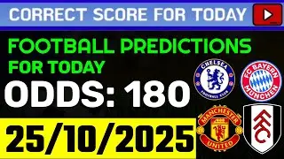 TODAY CORRECT SCORE PREDICTIONS 25/10/2025/FOOTBALL PREDICTIONS TODAY/SOCCER BETTING TIPS/SURE WIN.