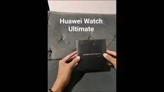 Unboxing the Huawei Watch Ultimate
