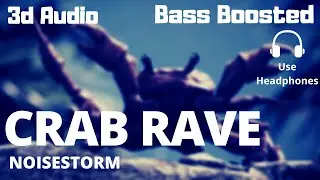 Crab Rave - Noisestorm [Monstercat Release) - 3D AUDIO BASS BOOSTED [Use Headphone]